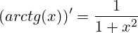 (arctg(x))'=\frac{1}{1+x^2}