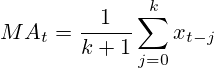 MA_t=\frac{1}{k+1}\sum^{k}_{j=0}x_{t-j}