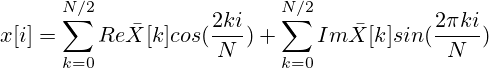 x[i]=\sum_{k=0}^{N/2}Re\bar{X}[k]cos(\frac{2\pidurch  ki}{N})+\sum_{k=0}^{N/2}Im\bar{X}[k]sin(\frac{2\pi ki}{N})